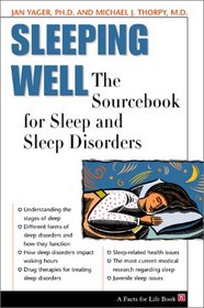 Sleeping Well: The Sourcebook for Sleep and Sleep Disorders (A Facts for Life Book)
