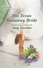 His Texas Runaway Bride (Stop the Wedding!, Bk 6) (Harlequin Heartwarming, No 480) (Larger Print)