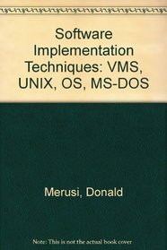 Software Implementation Techniques: VMS, UNIX, OS, MS-DOS (Programmer's Series)