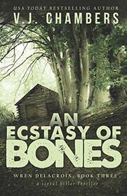 An Ecstasy of Bones: a serial killer thriller (Wren Delacroix)