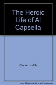 The Heroic Life Of Al Capsella: Library Edition