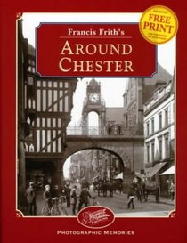 Francis Frith's Around Chester (Photographic Memories)