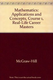 Mathematics: Applications and Concepts, Course 1, 2, and 3, Real-Life Career Masters