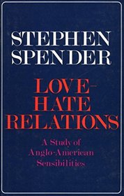Love-hate relations;: A study of Anglo-American sensibilities