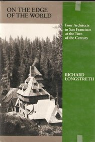 On the Edge of the World: Four Architects in San Francisco at the Turn of the Century (Oppositions Books)
