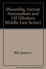 Musaddiq, Iranian Nationalism and Oil (Modern Middle East Series)
