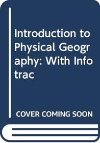 Introduction to Physical Geography (with InfoTrac)