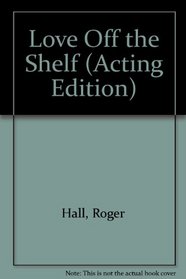 Love Off the Shelf (Acting Edition)