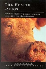 The Health of Pigs: Nutrition, Housing and Disease Prevention (Veterinary Health Series)