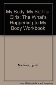 My Body, My Self for Girls: The What's Happening to My Body Workbook