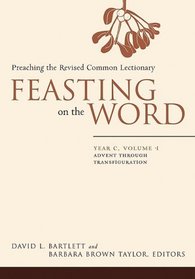 Feasting on the Word: Preaching the Revised Common Lectionary, Year C, Volume 1
