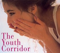 Youth Corridor,the : A Renowned Plastic Surgeon's Revolutionary Program For Maintenance, Rejuvenation, And Timeless Beaut
