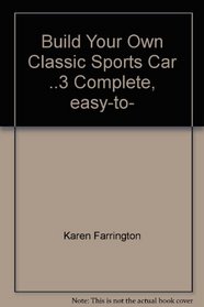 Build Your Own Classic Sports Car ..3 Complete, easy-to- Assemble Models