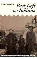 Best Left As Indians: Native-White Relations in the Yukon Territory, 1840-1973 (Mcgill Queens Studies in Ethnic History)