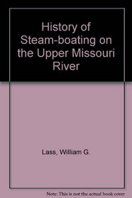 A History of Steamboating on the Upper Missouri River (Landmark Edition)