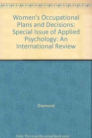 Women's Occupational Plans and Decisions: Special Issue of Applied Psychology: An International Review