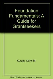 Foundation Fundamentals: A Guide for Grantseekers