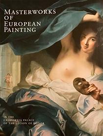 Masterworks of European Painting (In the California Palace of the Legion of Honor)
