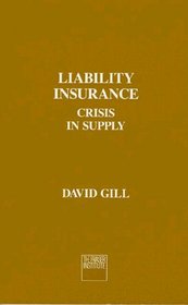 Liability Insurance: Crisis in Supply