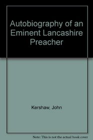 Autobiography of an Eminent Lancashire Preacher