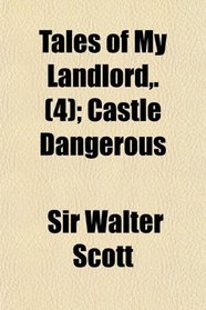 Tales of My Landlord,. (4); Castle Dangerous