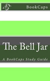 The Bell Jar: A BookCaps Study Guide