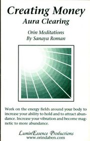 Creating Money: Aura Clearing. Orin Meditations