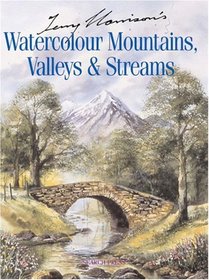 Terry Harrison's Watercolour Mountains, Valleys & Streams