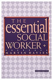 The Essential Social Worker: An Introduction to Professional Practice in the 1990's