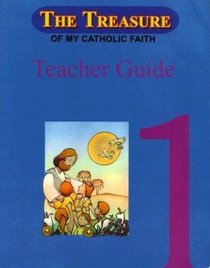 The Treasure of My Catholic Faith Book 1 Teacher Guide