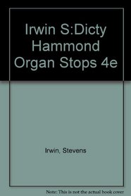 Dictionary of Hammond Organ Stops: A Translation of Pipe-Organ Stops into Hammond Organ Number-Arrangements; An Introduction to Playing the Hammond O