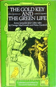 The gold key and The green life: Some fantasies and Celtic tales