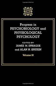 Progress in Psychobiology and Physiological Psychology (v. 10)