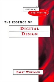 The Essence of Digital Design (Essence of Engineering)