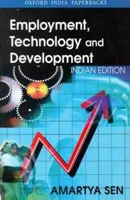 Employment, Technology and Development: A Study Prepared for the International Labour Office Within the Framework of the World Employment Programme (Oxford India Paperbacks)