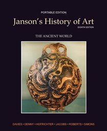 Janson's History of Art Portable Edition Book 1: The Ancient World (8th Edition) (Myartslab)