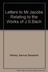 The Bach Letters of Samuel Wesley (Da Capo Press Music Reprint Series)