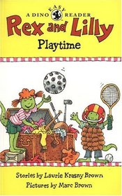 Rex and Lilly Playtime : A Dino Easy Reader (Dino Easy Reader)