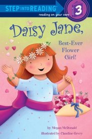 Daisy Jane, Best-Ever Flower Girl (Step into Reading, Step 3)