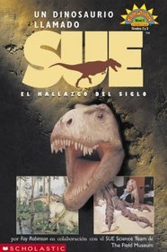 Dinosaur Named Sue, A: Un Dinosaurio Llamado Sue: El Hallazgo Del Siglio