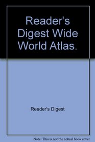 Reader's Digest Wide World Atlas.