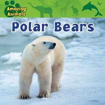 Polar Bears (Amazing Animals)