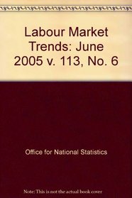 Labour Market Trends: June 2005 v. 113, No. 6