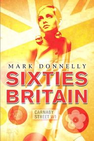 Sixties Britain: Culture, Society and Politics