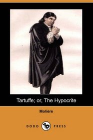 Tartuffe; or, The Hypocrite (Dodo Press)