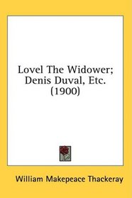 Lovel The Widower; Denis Duval, Etc. (1900)