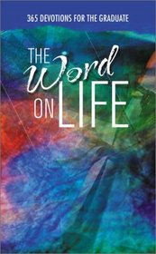 The Word on Life: 365 Devotions for the Graduate
