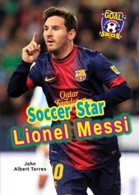 Soccer Star Lionel Messi (Goal! Latin Stars of Soccer)