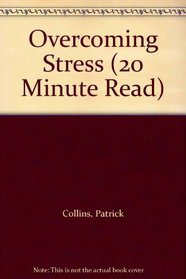 Overcoming Stress (20 Minute Read)