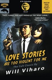 Love Stories Are Too Violent for Me: The Definitive Rerelease of the Cult Classic (Vic Valentine)